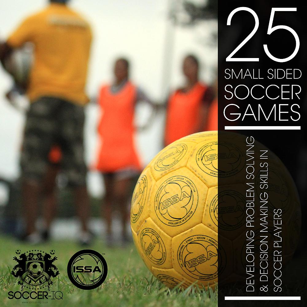 25 Small Sided Games - Developing Thinking Players